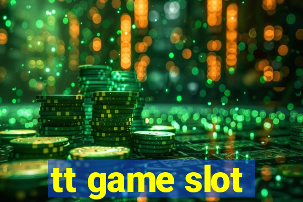 tt game slot